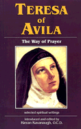 Teresa of Avila: The Way of Prayer, Selected Spiritual Writings