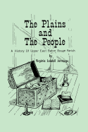 The Plains and the People: A History of Upper East Baton Rouge Parish (Louisiana Parish Histories Series)