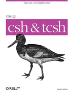 Using csh & tcsh (Nutshell Handbooks)