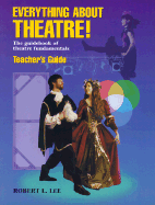 Everything About the Theatre! The Guidebook of Theatre Fundamentals (Teacher's Guide)