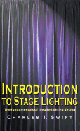 Introduction to Stage Lighting: The Fundamentals of Theatre Lighting Design