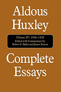 Complete Essays, Vol. 4: 1936-1938 (Volume IV)