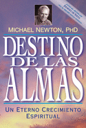 Destino de las almas: Un eterno crecimiento espiritual (Spanish Edition)