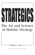 Strategics: The Art and Science of Holistic Strategy
