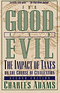 For Good and Evil: The Impact Of Taxes On The Course Of Civilization, 2Nd Edition