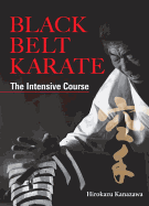 Black Belt Karate: The Intensive Course