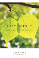 Easy Does It: A Book of Daily 12 Step Meditations (Hazelden Meditations)