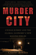 Murder City: Ciudad Juarez and the Global Economy's New Killing Fields