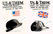 Us and Them: What the British Think of The Americans; What The Americans Think of The British