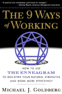 The 9 Ways of Working: How to Use the Enneagram to Discover Your Natural Strengths and Work More Effectively