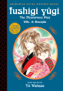 Fushigi Yugi: The Mysterious Play, Vol. 3: Disciple