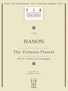 Hanon -- The Virtuoso Pianist, Part II - Scales and Arpeggios (FJH Classic Editions)