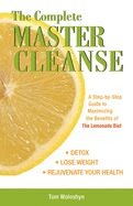 The Complete Master Cleanse: A Step-By-Step Guide