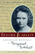 Before Scarlett: Girlhood Writings of Margaret Mitchell (Non Series)