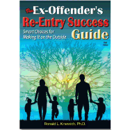 The Ex-Offender's Re-Entry Success Guide: Smart Choices for Making It on the Outside
