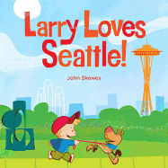 Larry Loves Seattle!: A Larry Gets Lost Book
