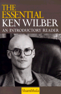 The Essential Ken Wilber: An Introductory Reader.