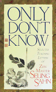 Only Don't Know: Selected Teaching Letters of Zen