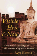 Visible Here and Now: The Buddhist Teachings on the Rewards of Spiritual Practice