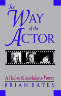 The Way of the Actor: A Path to Knowledge and Power