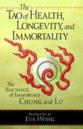 The Tao of Health, Longevity, and Immortality: The Teachings of Immortals Chung and Lu