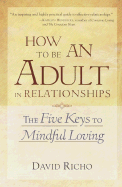 How to Be an Adult in Relationships: The Five Key