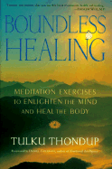 Boundless Healing: Medittion Exercises to Enlighten the Mind and Heal the Body