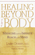 Healing Beyond the Body: Medicine and the Infinit