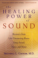 'The Healing Power of Sound: Recovery from Life-Threatening Illness Using Sound, Voice, and Music'