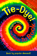 Tie Dye! The How-To Book