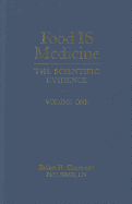 Food Is Medicine: The Scientific Evidence - Volume One