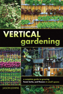 'Vertical Gardening: A Complete Guide to Growing Food, Herbs, and Flowers in Small Spaces'