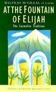 At the Fountain of Elijah: The Carmelite Tradition (Traditions of Christian Spirituality.)
