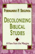 Decolonizing Biblical Studies: A View from the Margins