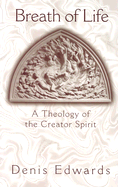 Breath of Life: A Theology of the Creator Spirit