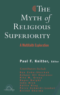 The Myth of Religious Superiority (Faith Meets Faith Series)