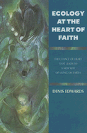 Ecology at the Heart of Faith: The Change of Heart That Leads to a New Way of Living on Earth