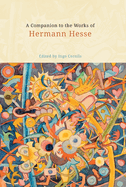 A Companion to the Works of Hermann Hesse (Studies in German Literature Linguistics and Culture, 50)