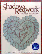 Shadow Redwork with Alex Anderson: 24 Designs to Mix and Match