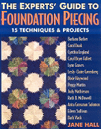 Experts' Guide to Foundation Piecing: 15 Techniques & Projects from Barbara Barber Carol Doak Cynthia England Caryl Bryer Fallert Lynn Graves ... Grossman-Solomon Eileen Sullivan Barb Vlack