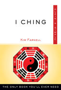 I Ching Plain & Simple: The Only Book You'll Ever Need (Plain & Simple Series)