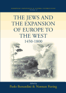 The Jews and the Expansion of Europe to the West, 1450-1800 (European Expansion & Global Interaction, 2)