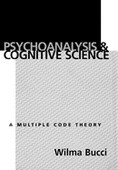 Psychoanalysis and Cognitive Science: A Multiple Code Theory