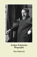 Arthur Schnitzler Biography (Studies in Austrian Literature, Culture and Thought)