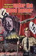 Under the Blood Banner: The Story of a Hitler Youth