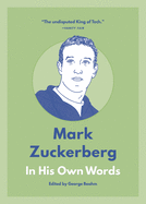 Mark Zuckerberg: In His Own Words (In Their Own Words Series)