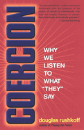Coercion: Why We Listen to What 'They' Say