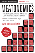 Meatonomics: How the Rigged Economics of Meat and Dairy Make You Consume Too Much-And How to Eat Better, Live Longer, and Spend Smarter