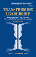 Transforming Leadership: Equipping Yourself and Coaching Others to Build the Leadership Organization, Second Edition