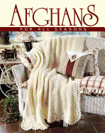 Afghans for All Seasons-52 Tried and True Favorites from Leisure Arts, All in One Spectacular Edition